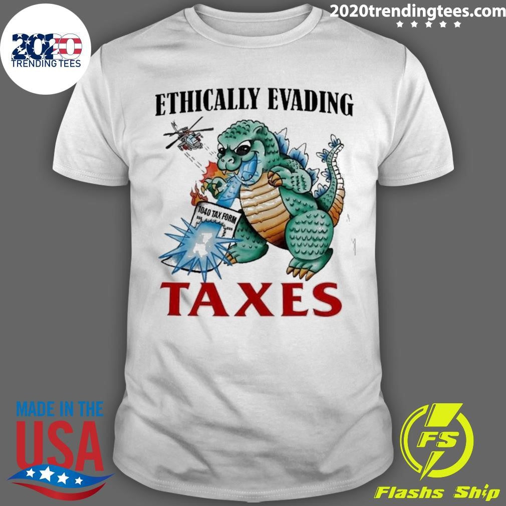 Godzilla Ethically Evading Taxes 2026 Tee Shirt
