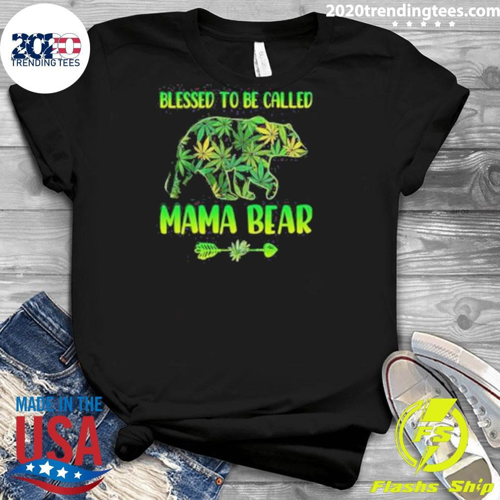 Good Cannabis Blessed To Be Called Mama Bear Shirt