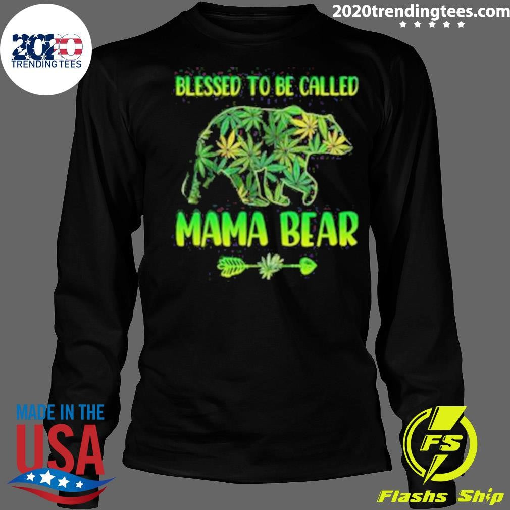 Good Cannabis Blessed To Be Called Mama Bear Shirt