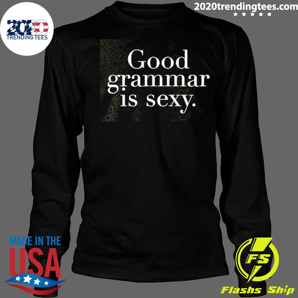 Good Grammar Is Sexy 2026 Tee Shirt