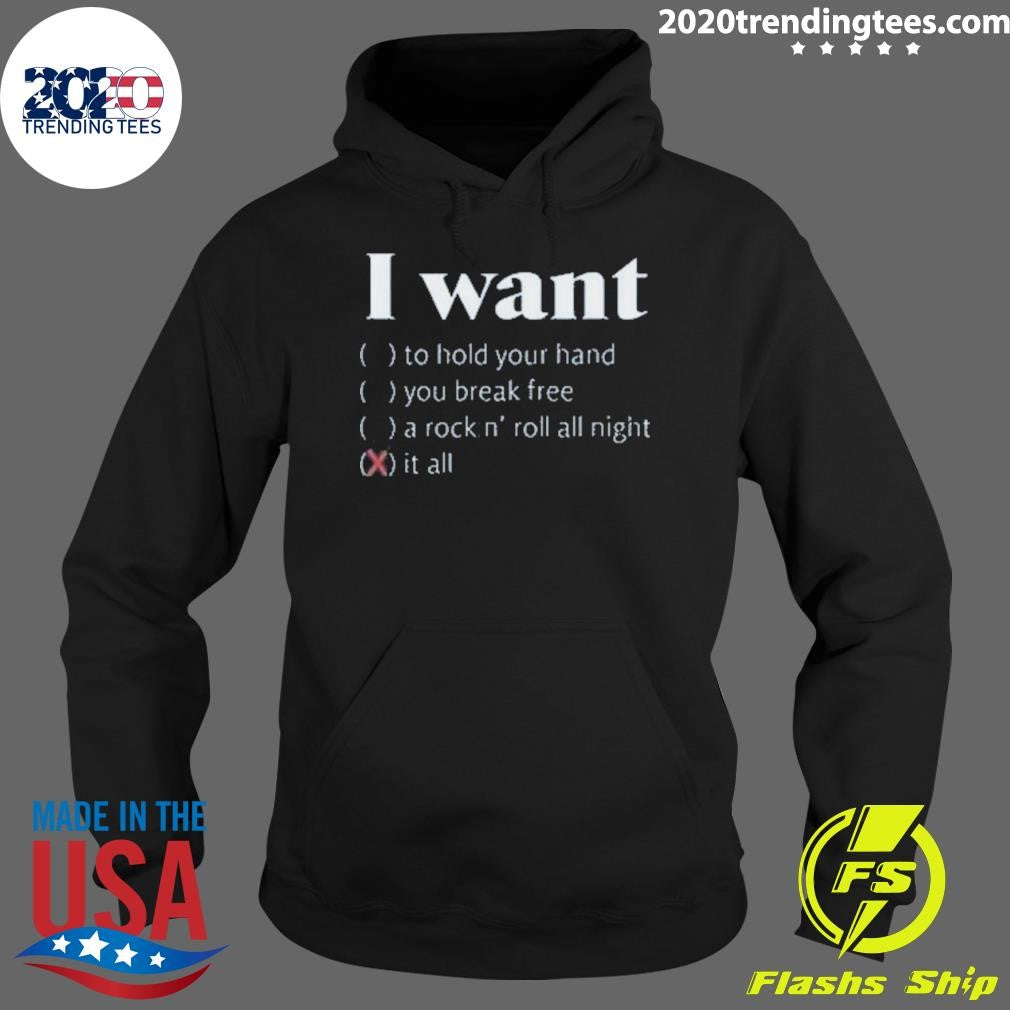 Good I Want It All Shirt