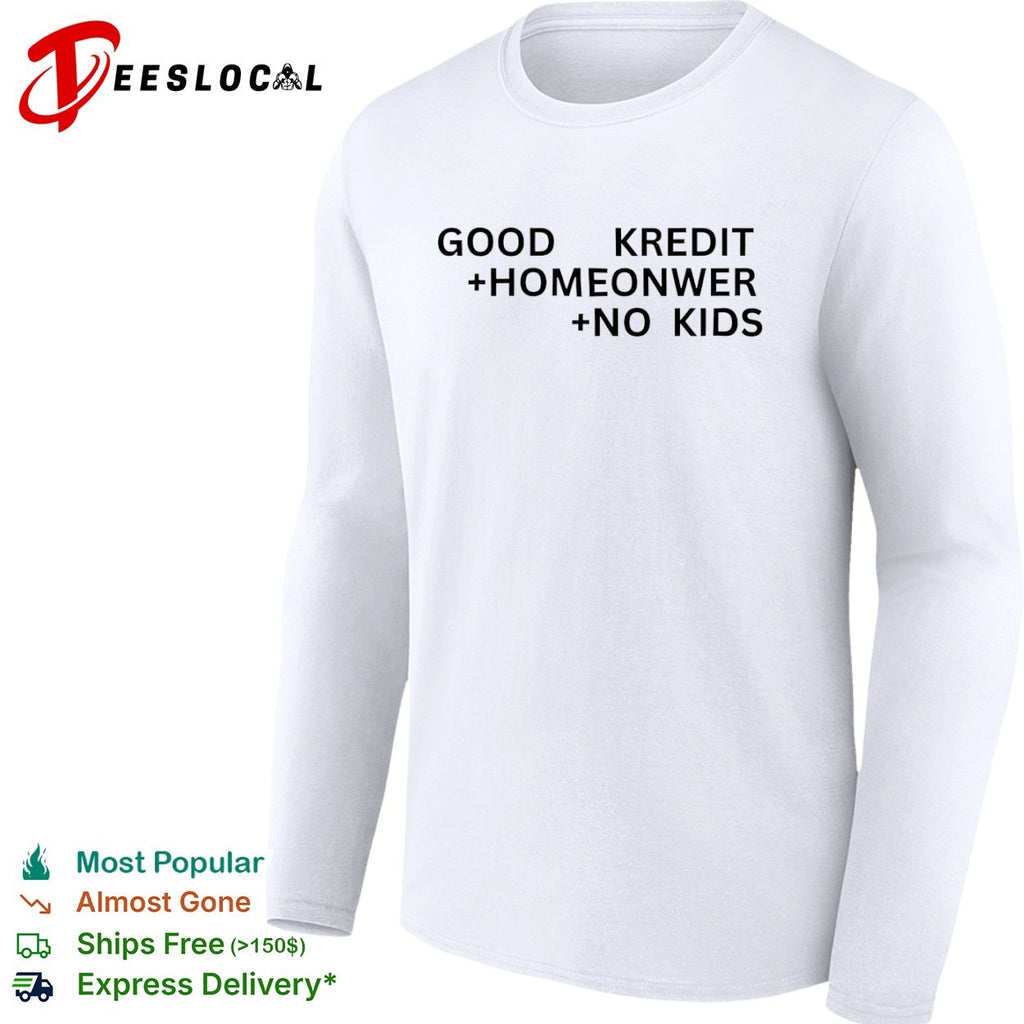 Good Kredit Homeonwer No Kids Shirt
