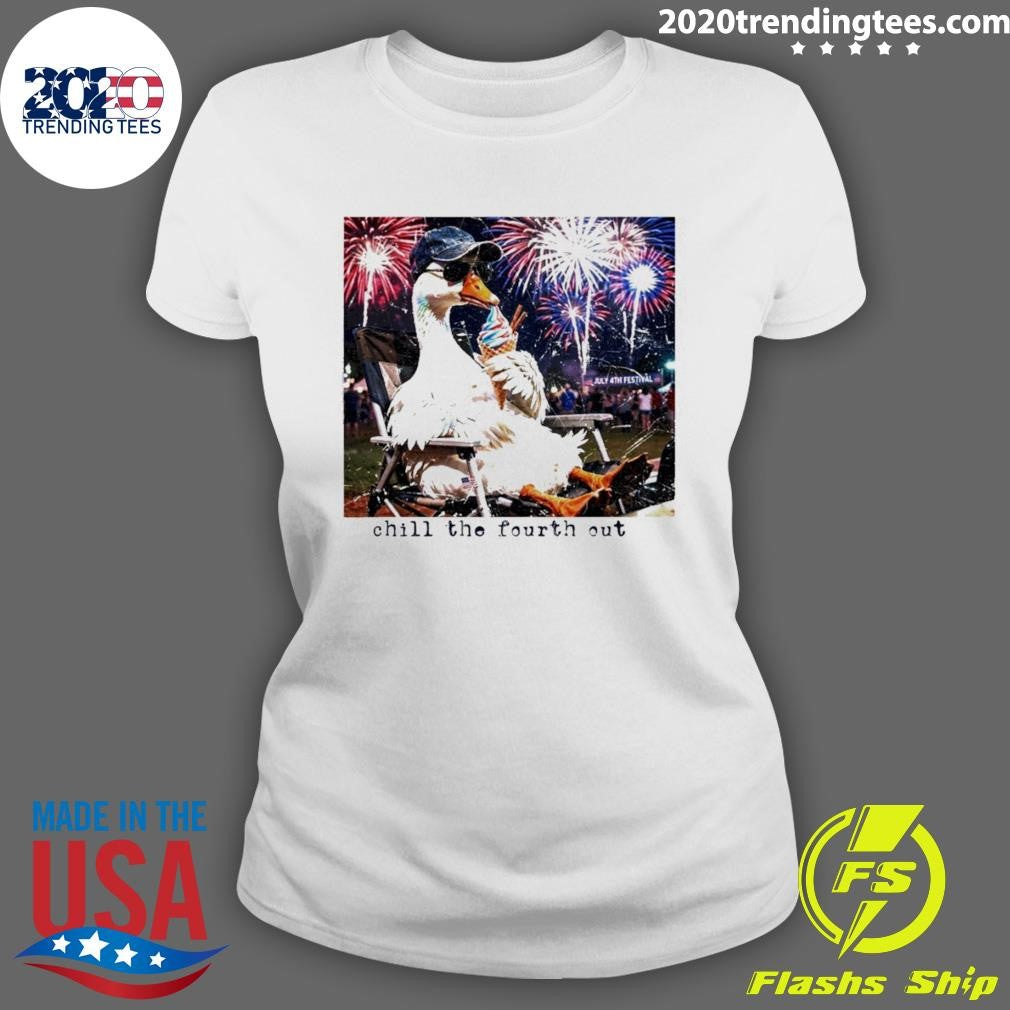 Goose Chill The Fourth Out 4th Of July Shirt