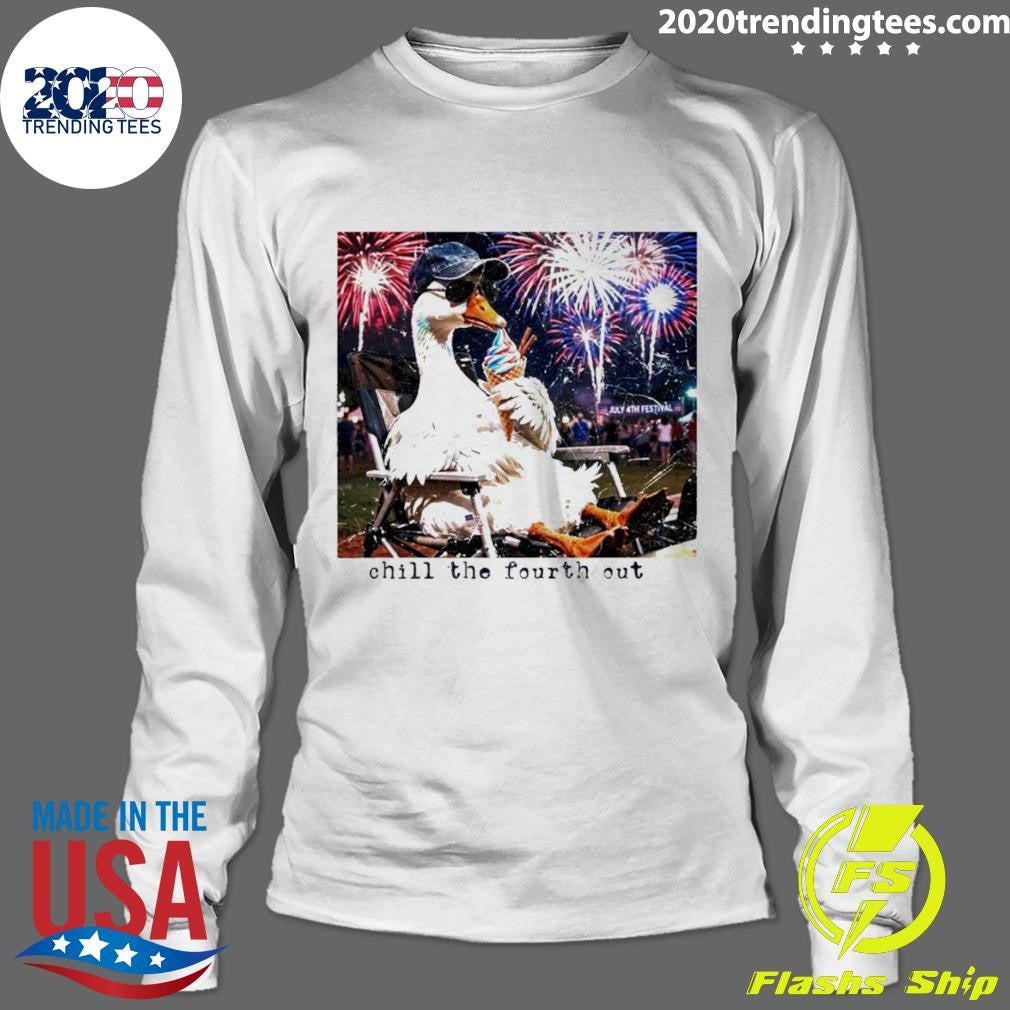 Goose Chill The Fourth Out 4th Of July Shirt