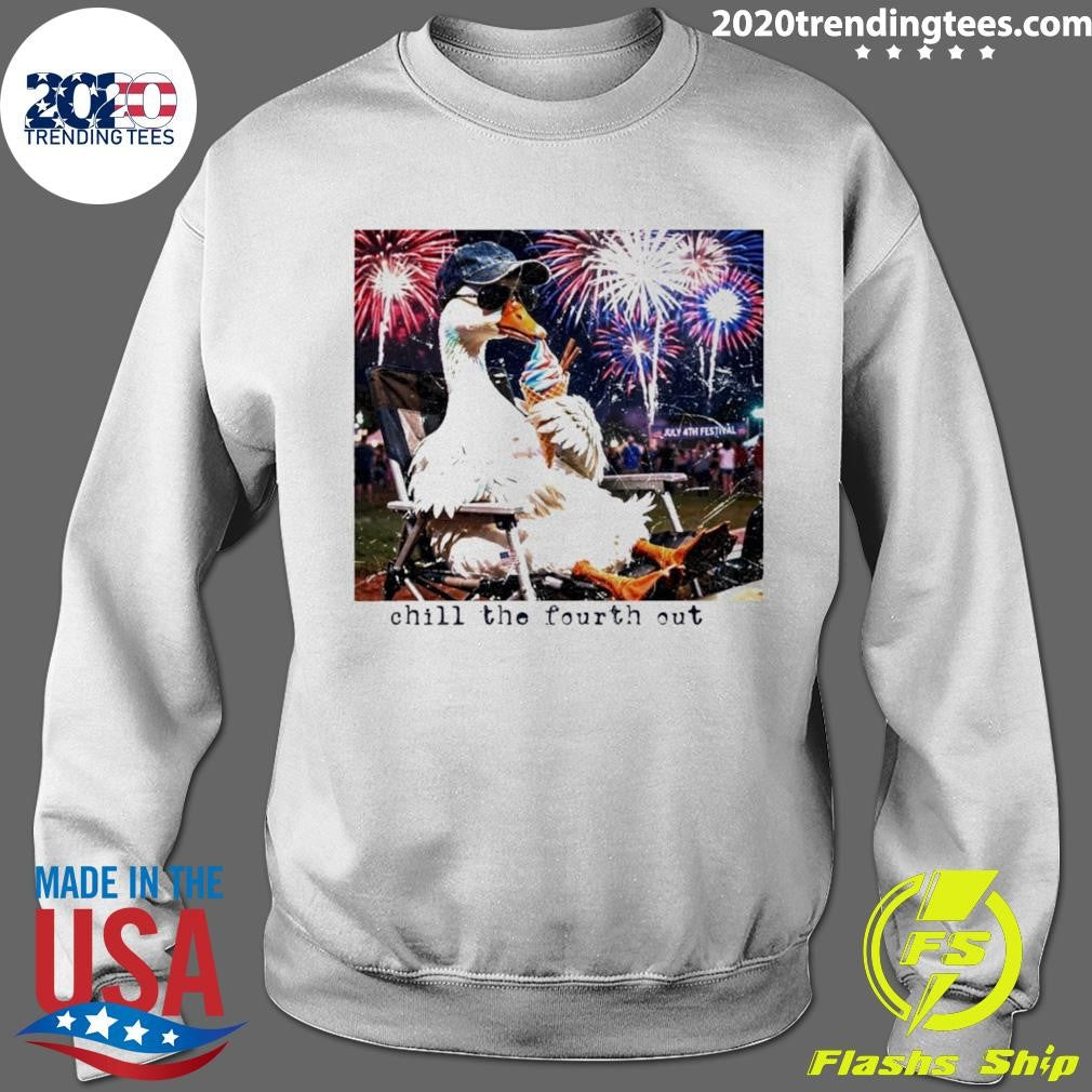 Goose Chill The Fourth Out 4th Of July Shirt