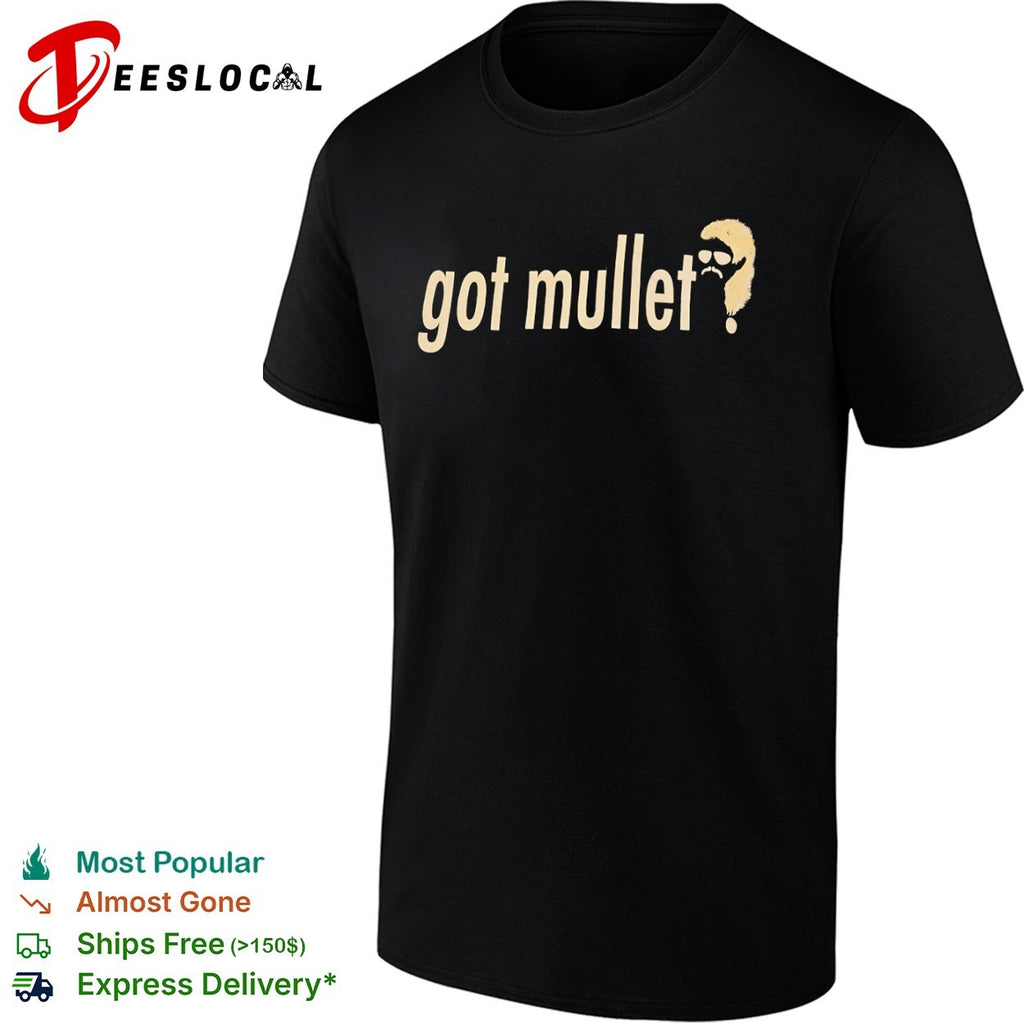 Got mullet character mustache sunglasses shirt