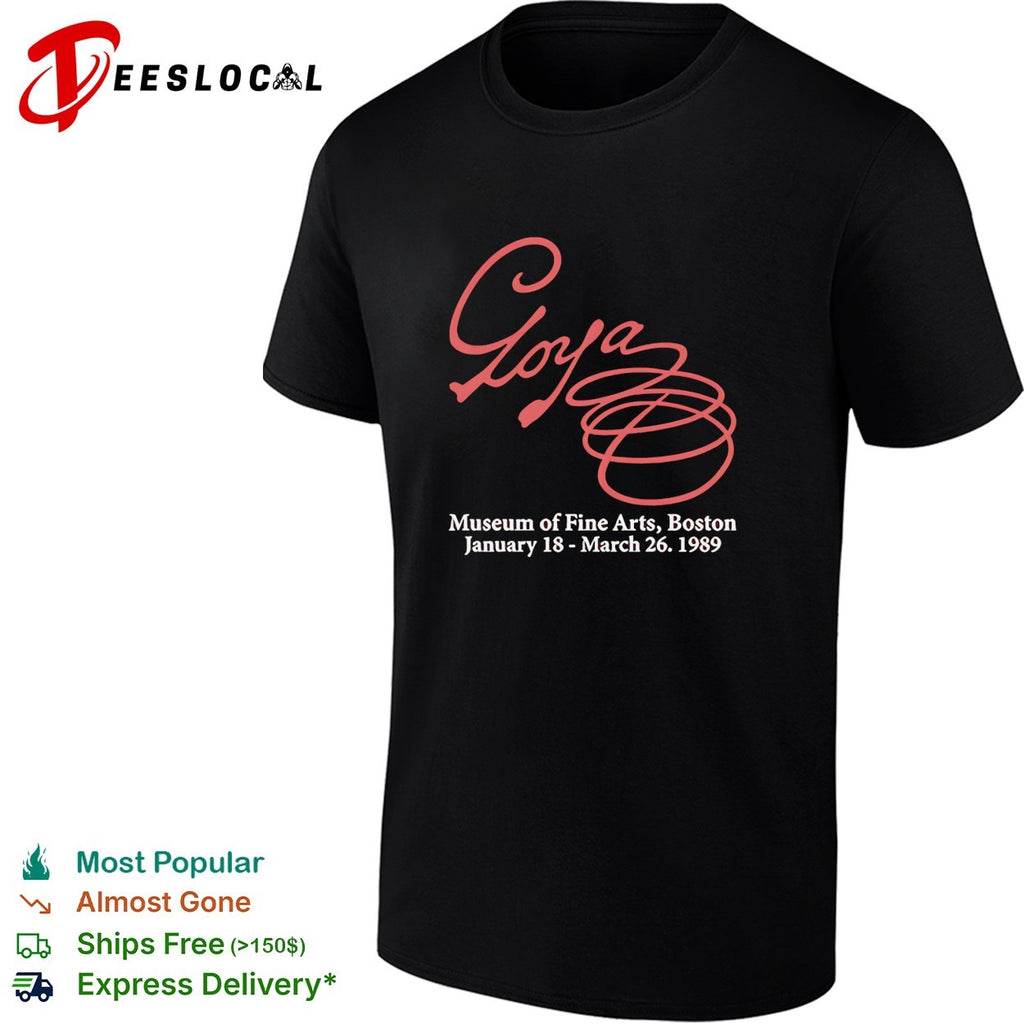 Goya Museum of Fine Arts Boston January 18 to March 26 1989 shirt