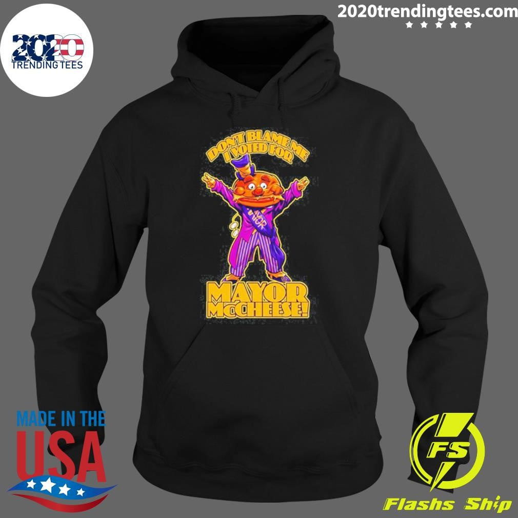 Mayor McCheese Don’t Blame Me Shirt