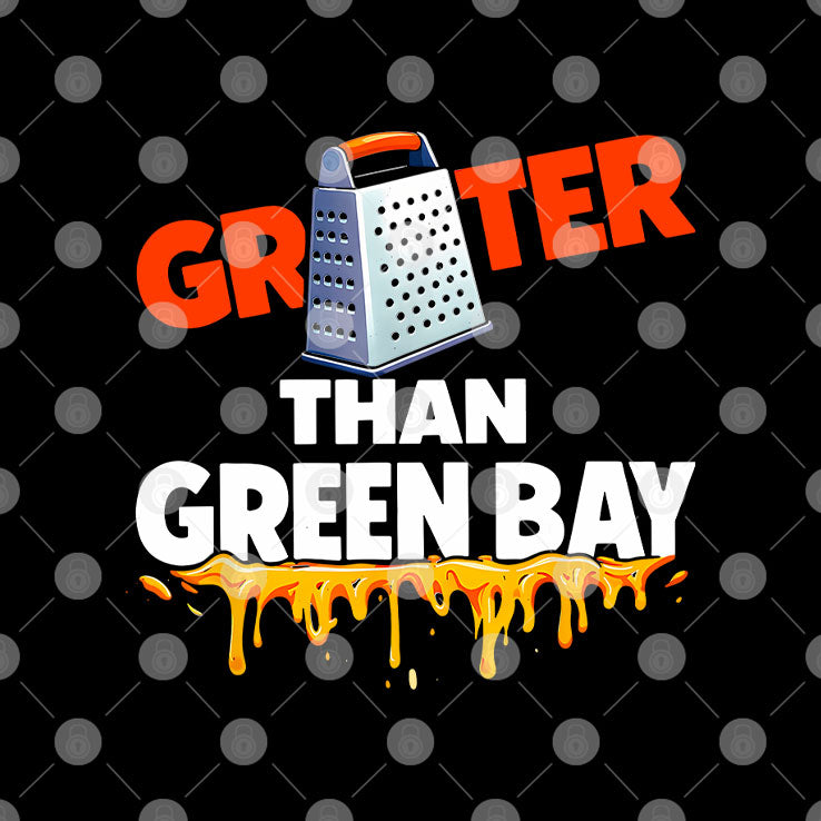 Grater Than Green Bay Greater Cheese Grate Shirt