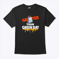 Grater Than Green Bay Greater Cheese Grate Shirt