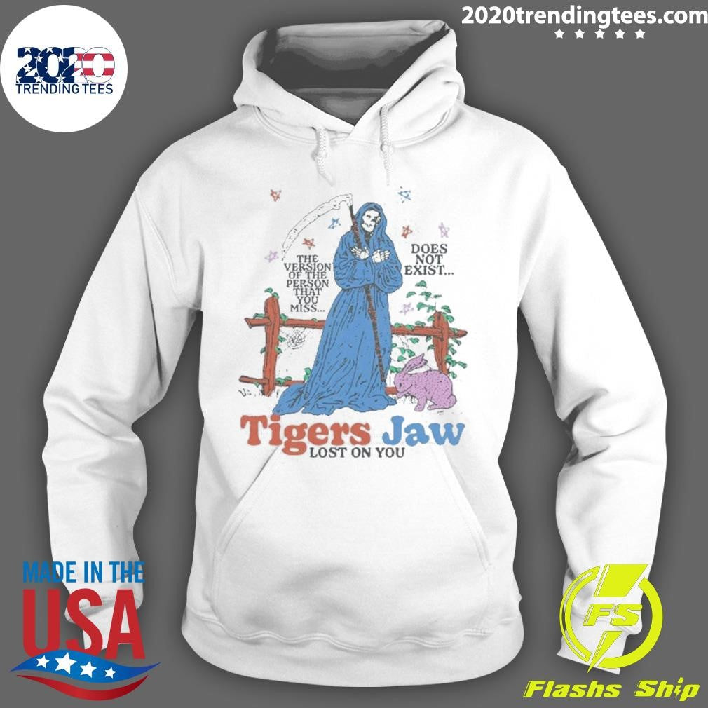 Grim Reaper Tigers Jaw Lost On You The Version Of The Person That You Miss Does Not Exist Shirt