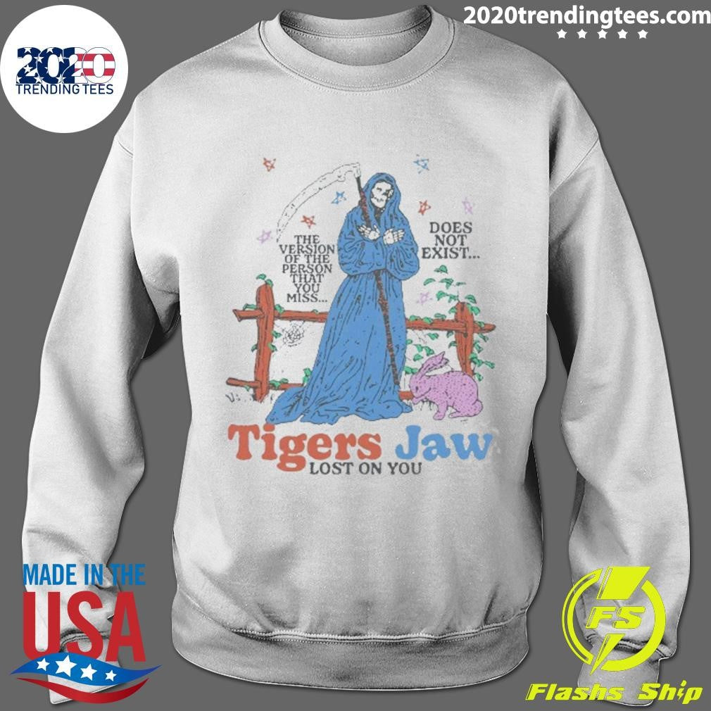 Grim Reaper Tigers Jaw Lost On You The Version Of The Person That You Miss Does Not Exist Shirt