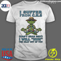 Grinch Yoga Beach I Suffer From C H S Cant Hear Shit I Will Huh The Crap Out Of You Shirt