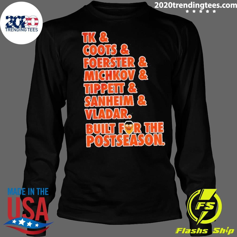 Gritty Philadelphia Flyers Hockey Tk Coots Foerster Michkov Tippett Sanheim Vladar Built For The Postseason Shirt