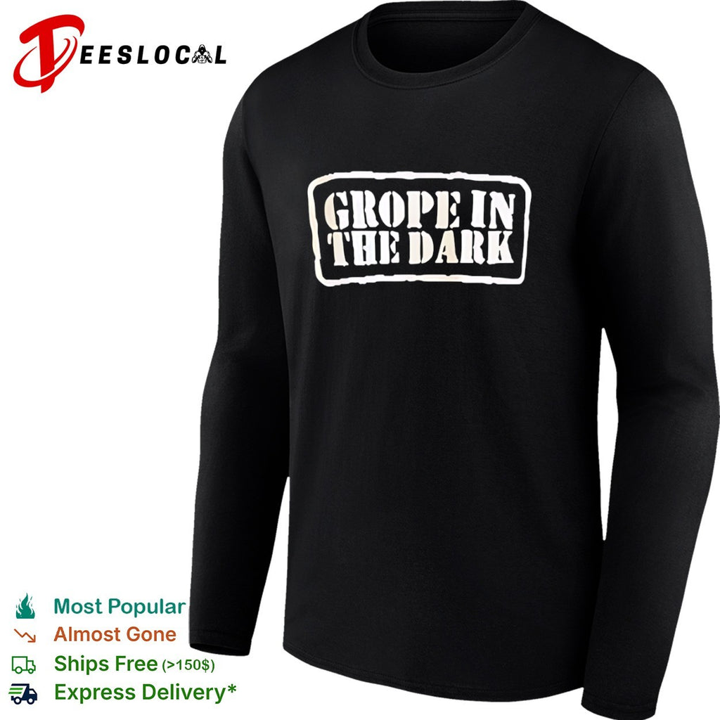 Grope in the Dark shirt