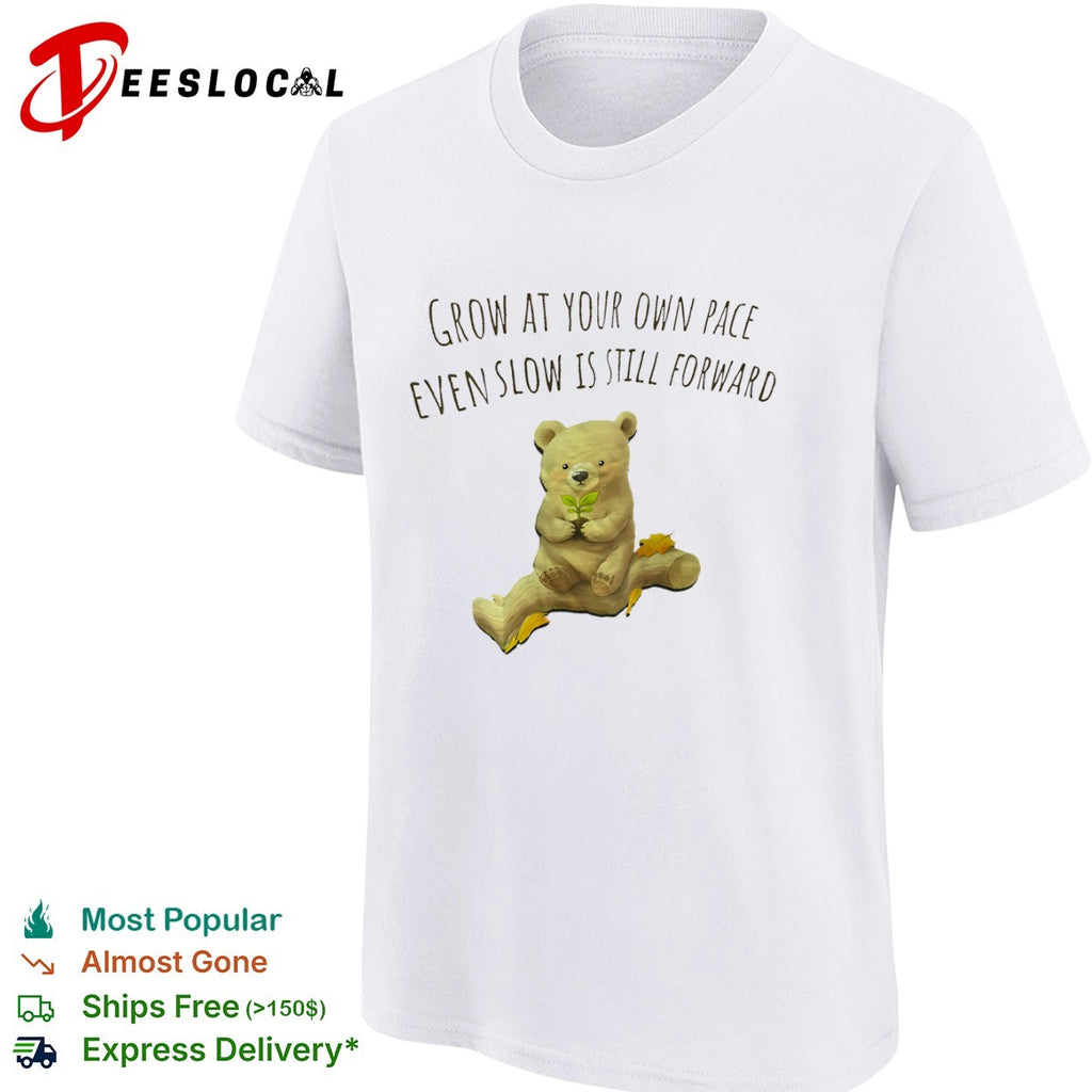 Grow at your own pace even slow is still forward bear holding a plant shirt
