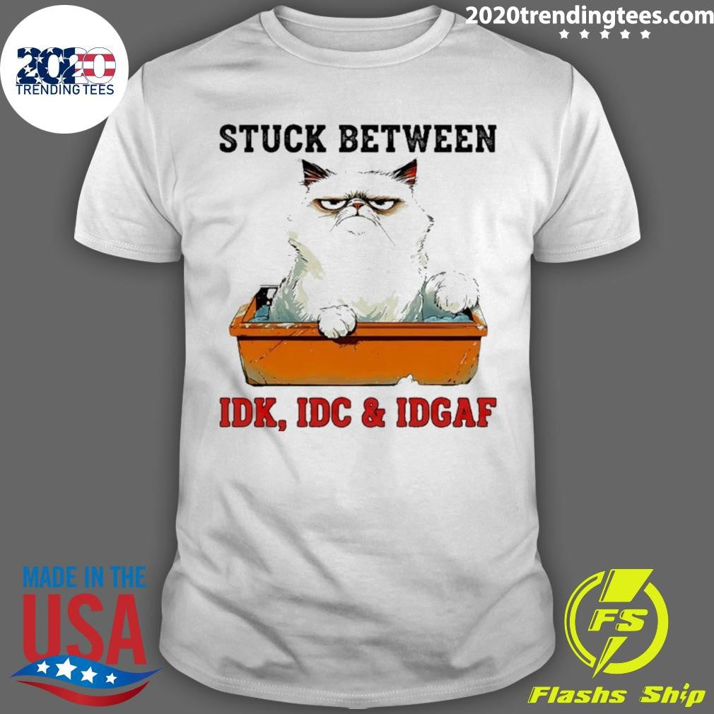Grumpy Cat Stuck Between Idk Idc And Idgaf Shirt