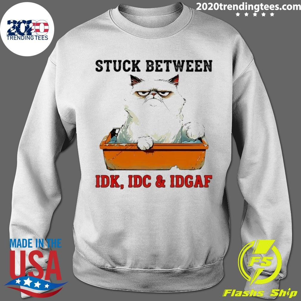 Grumpy Cat Stuck Between Idk Idc And Idgaf Shirt