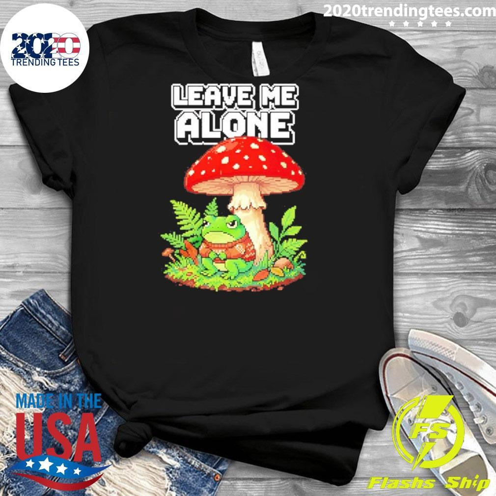 Grumpy Frog Under Mushroom Leave Me Alone Shirt