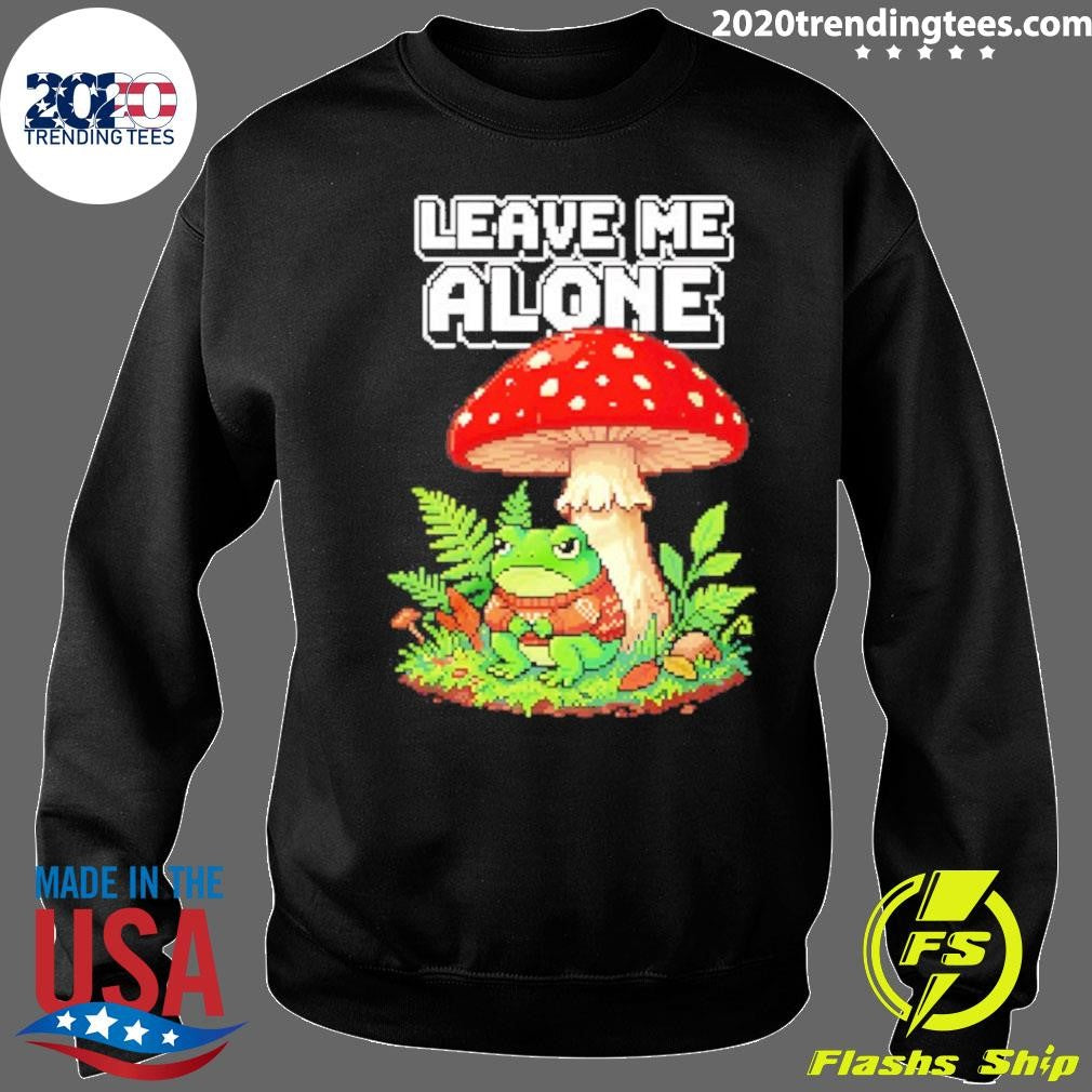 Grumpy Frog Under Mushroom Leave Me Alone Shirt