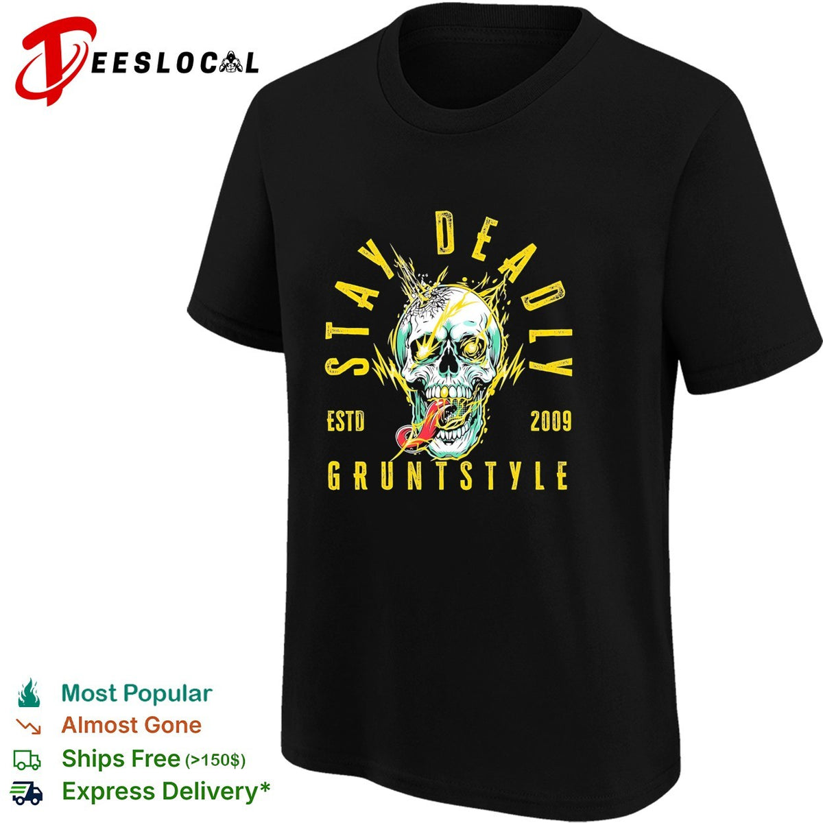Grunt Style stay deadly est 2009 skull graphic shirt