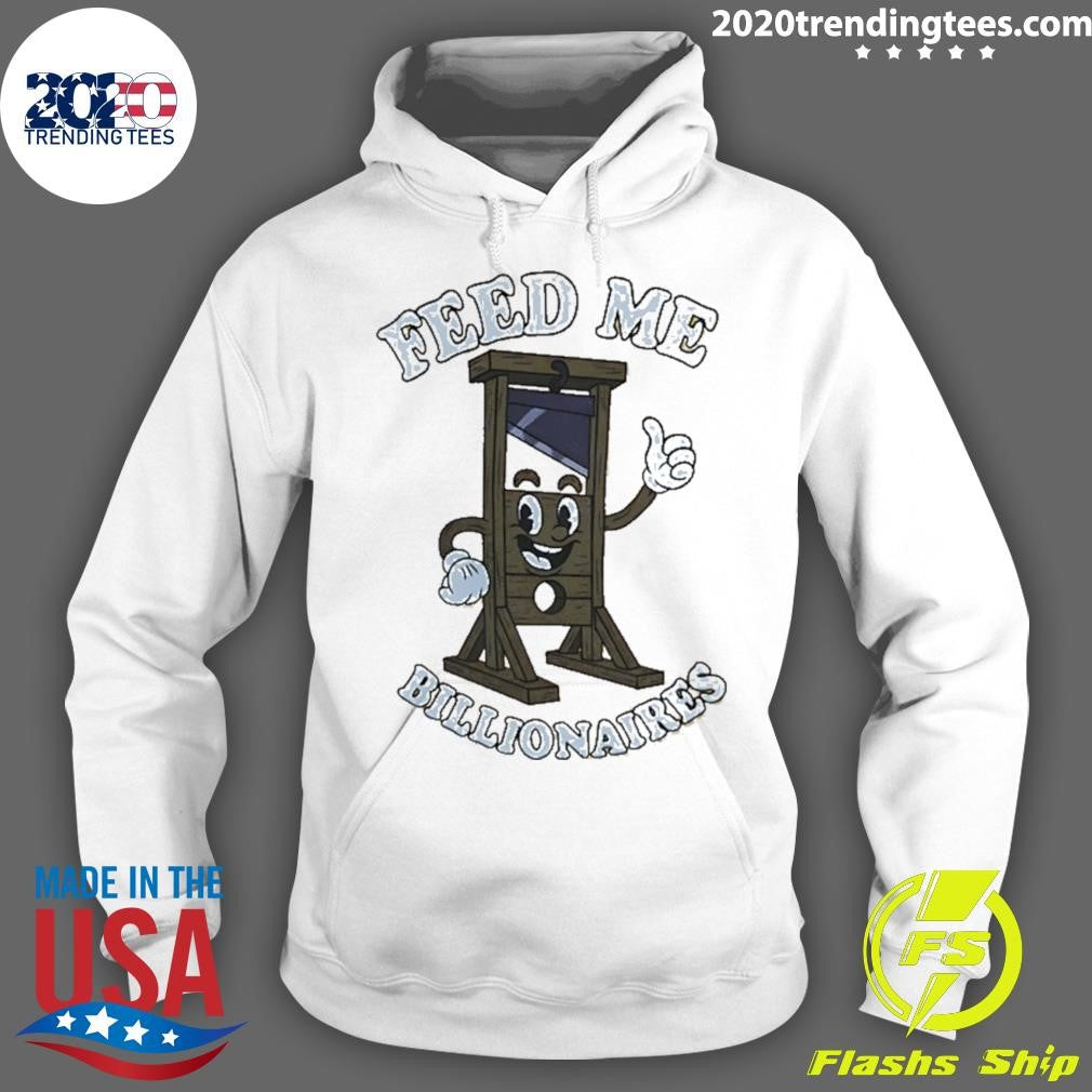Guillotine Feed Me Billionaires Funny Shirt