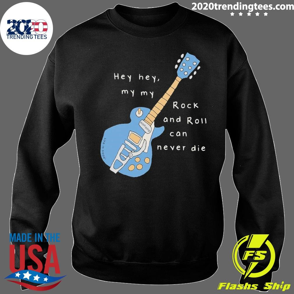 Guitar Hey Hey My My Rock & Roll Can Never Die Shirt