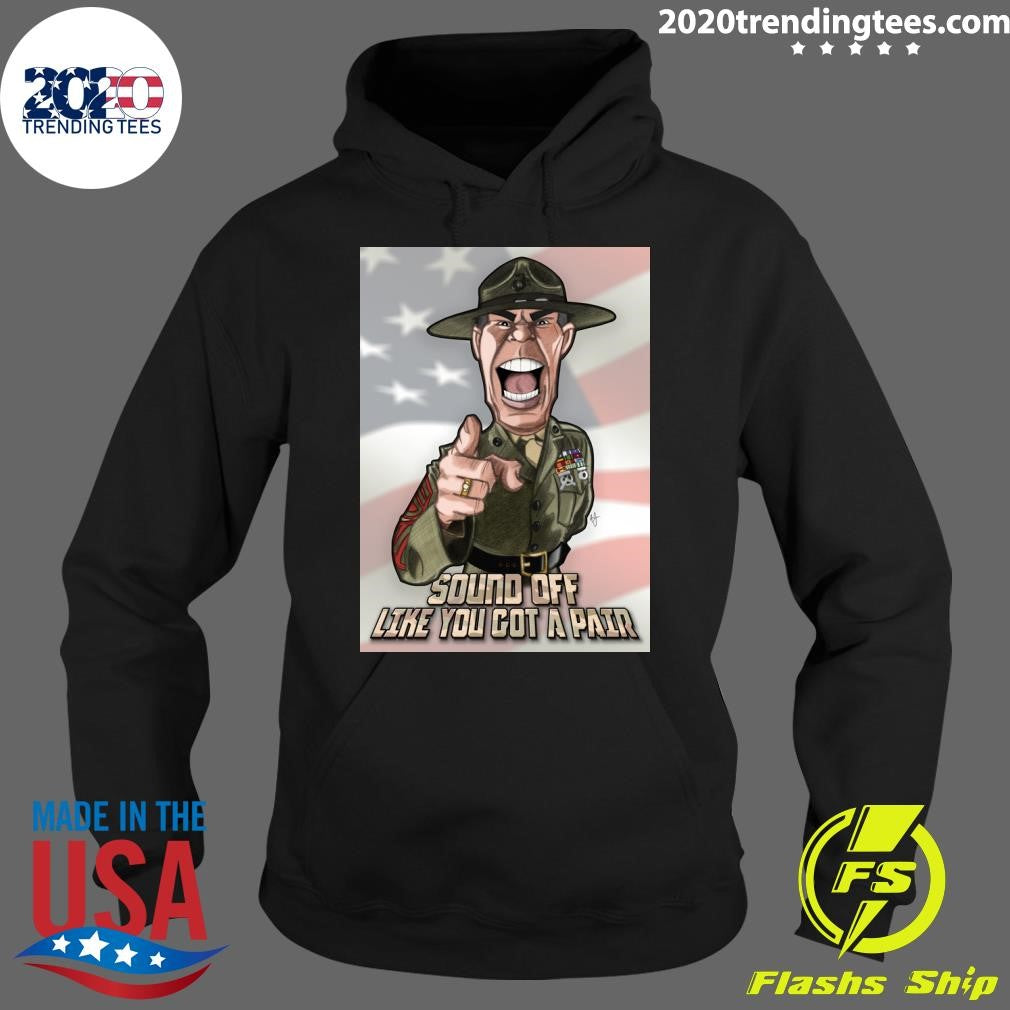 Gunnery Sergeant Hartman Sound Off Like You Got A Pair Shirt
