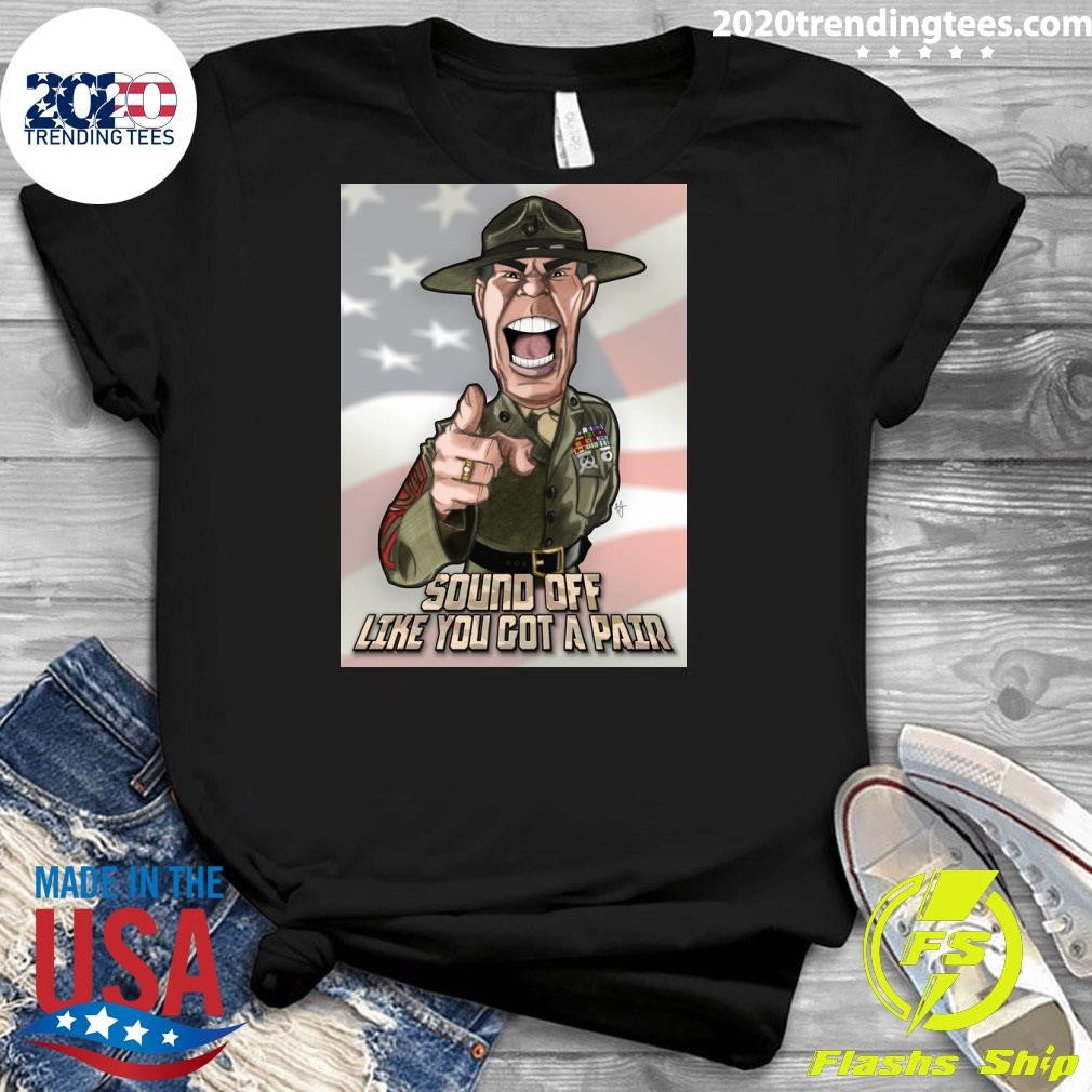 Gunnery Sergeant Hartman Sound Off Like You Got A Pair Shirt