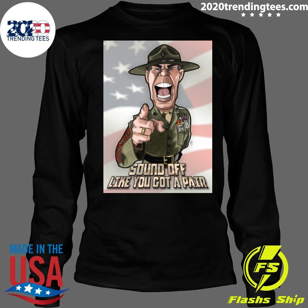 Gunnery Sergeant Hartman Sound Off Like You Got A Pair Shirt