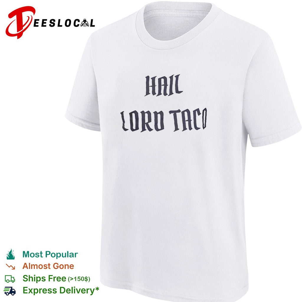 Hail Lord Taco shirt