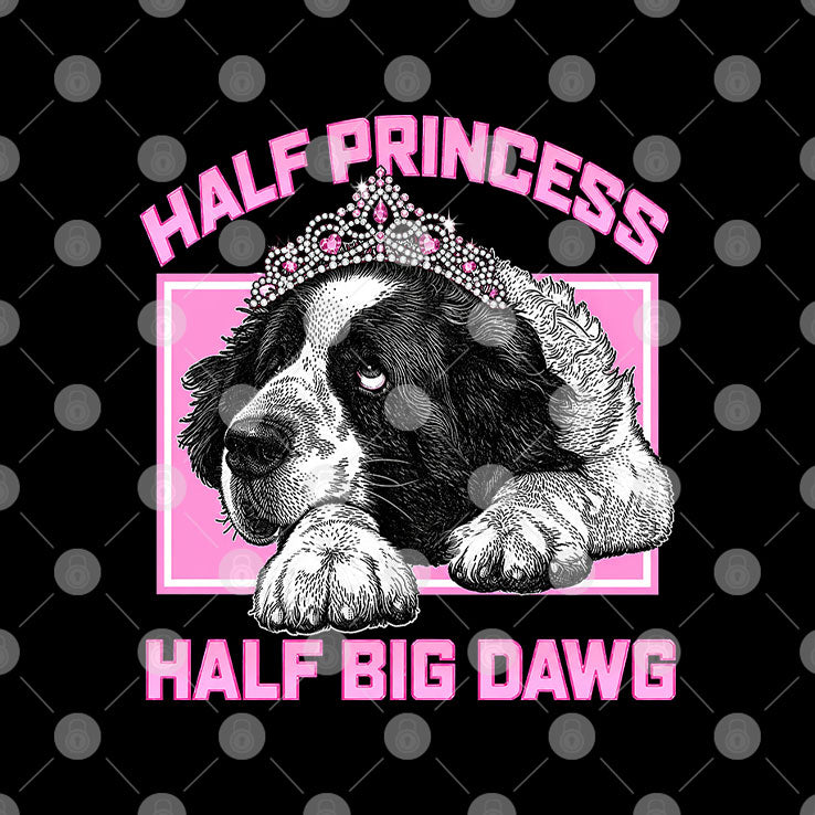 Half Princess Half Big Dawg Shirt
