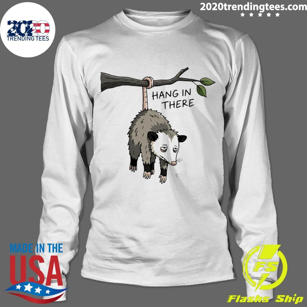 Hang In There Opossum Shirt
