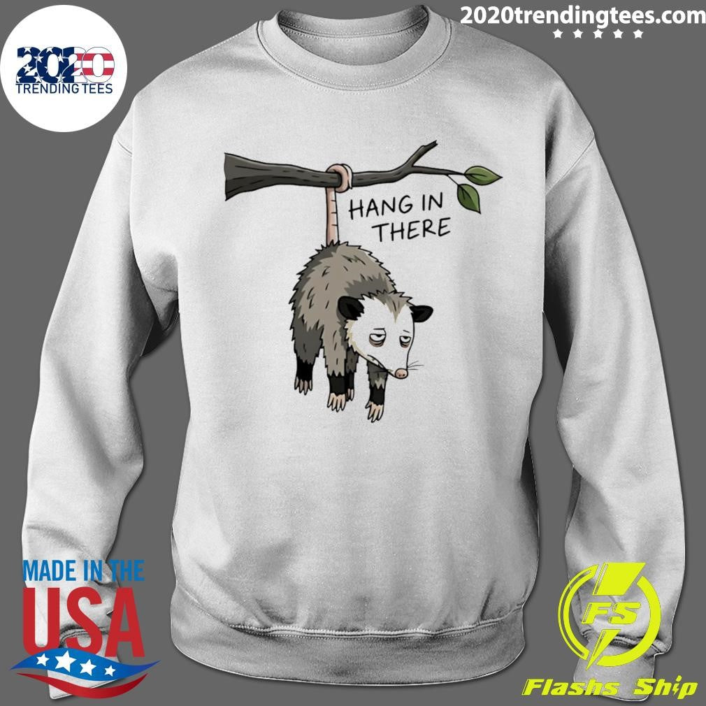 Hang In There Opossum Shirt