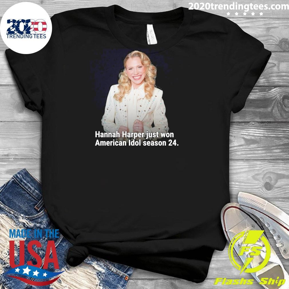 Hannah Harper Just Won American Idol Season 24 Shirt