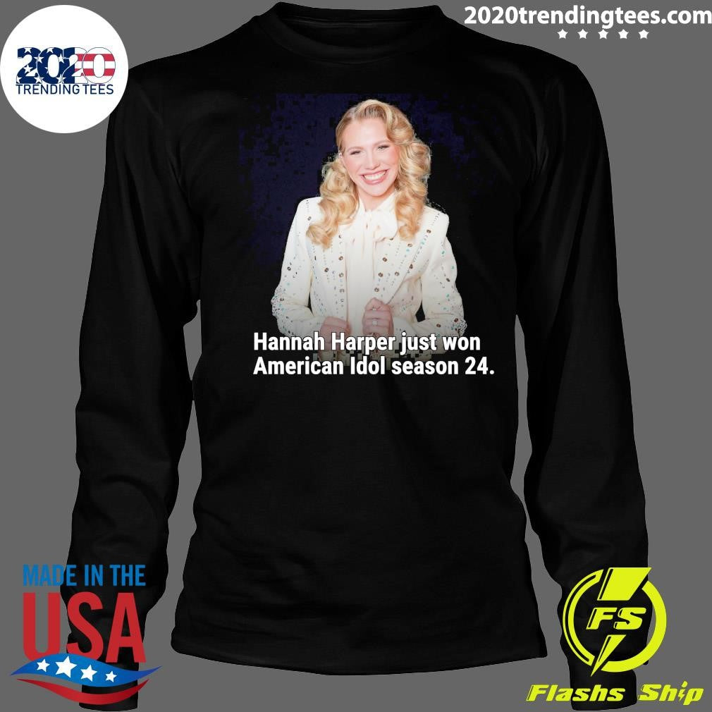 Hannah Harper Just Won American Idol Season 24 Shirt