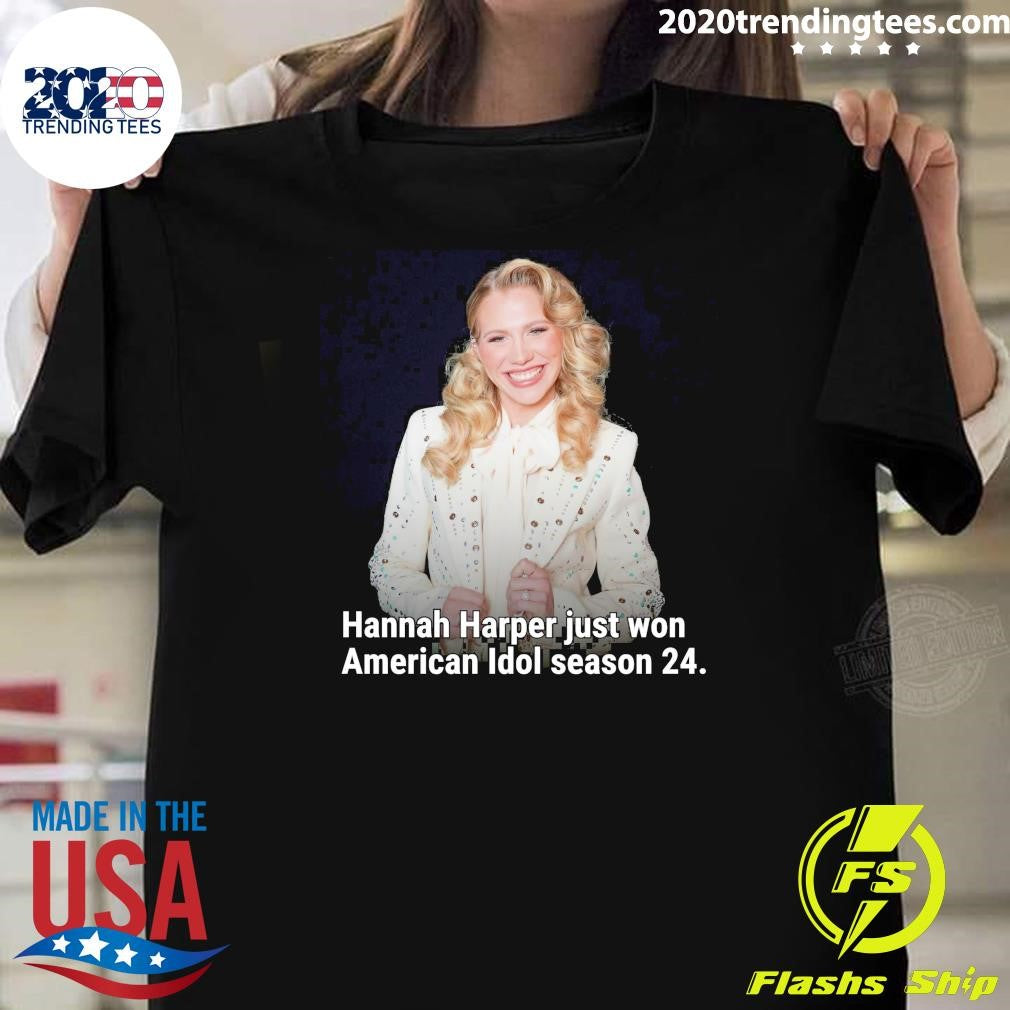 Hannah Harper Just Won American Idol Season 24 Shirt