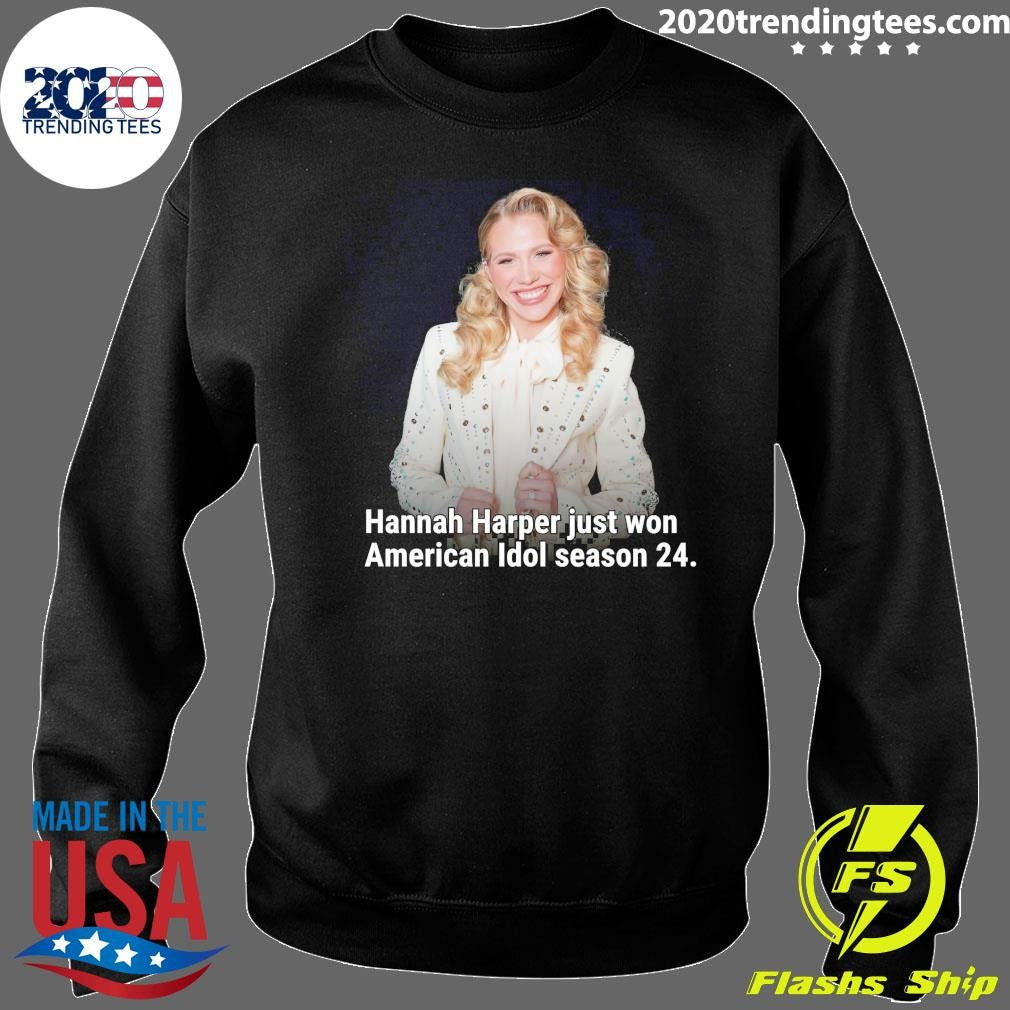 Hannah Harper Just Won American Idol Season 24 Shirt