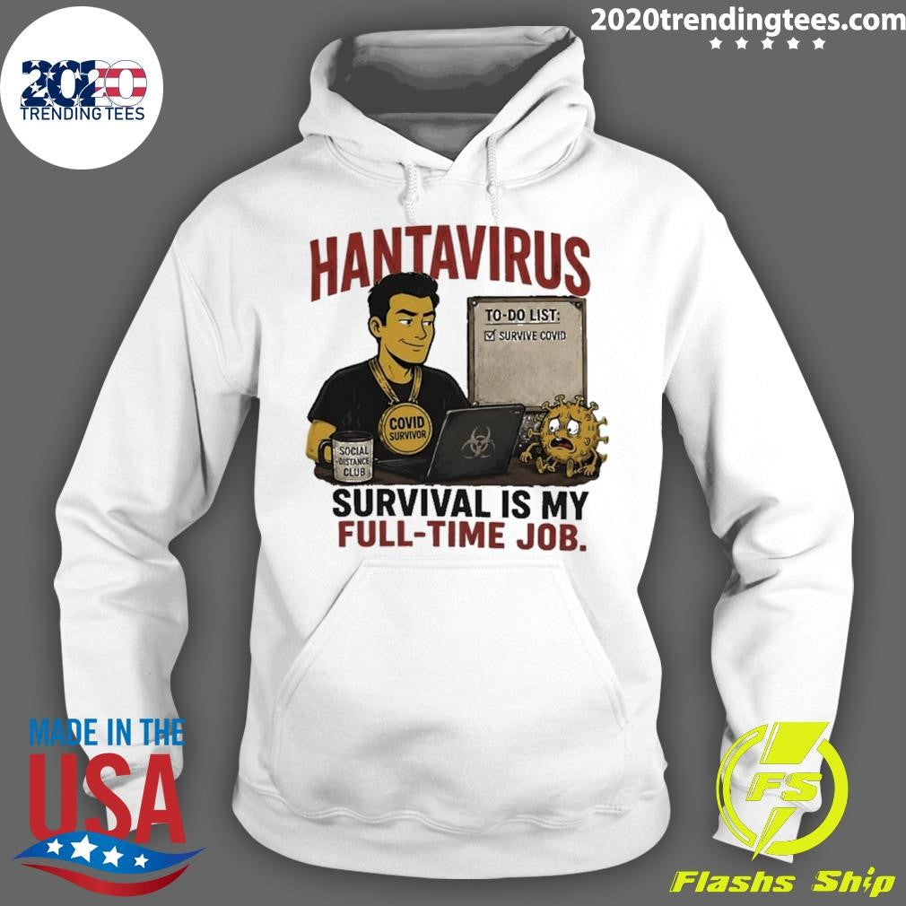 Hantavirus Survival Is My Full Time Job Shirt