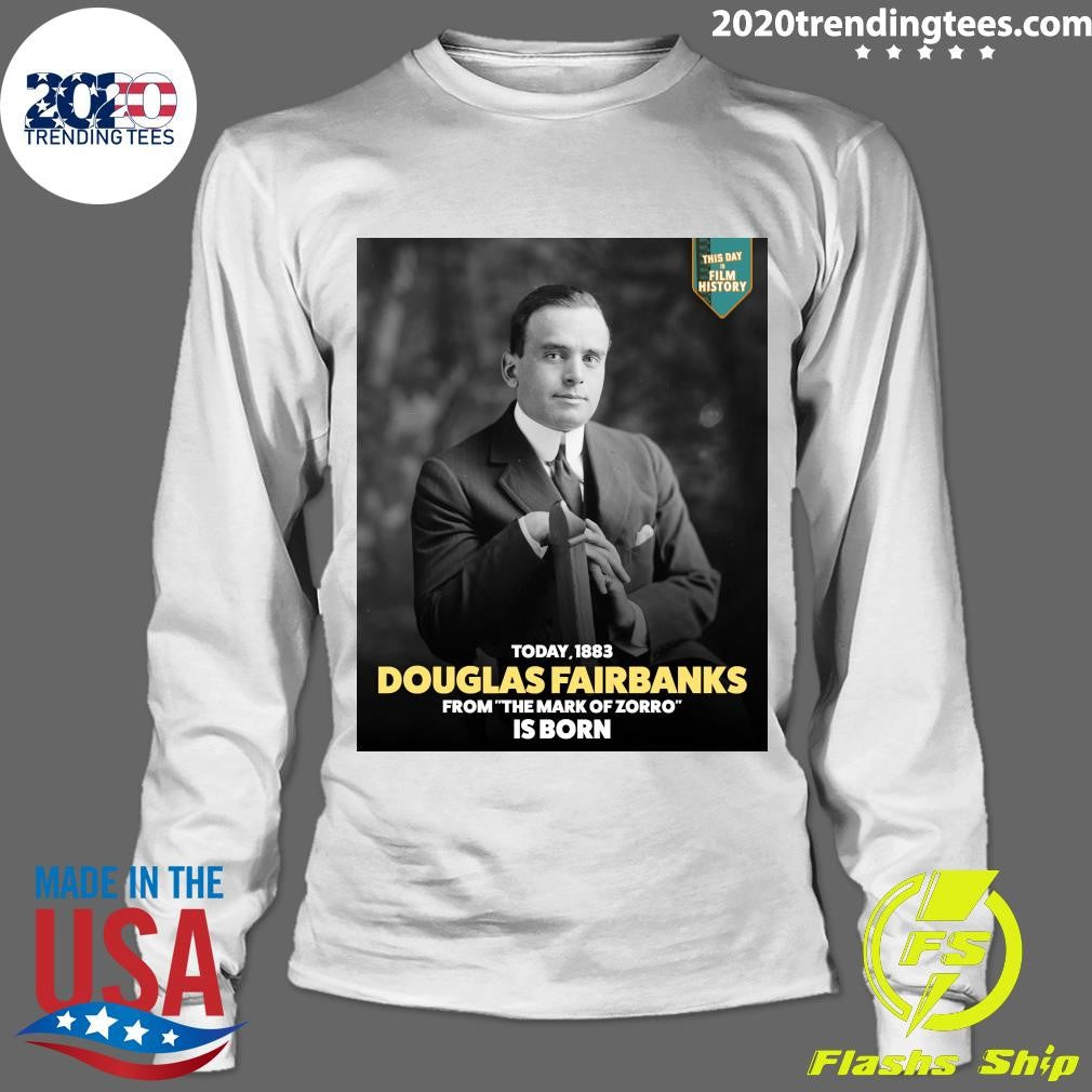 Happy 143rd birthday to Douglas Fairbanks, born in Denver, Colorado Swashbuckling legend of The Mark of Zorro Shirt