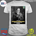 Happy 143rd birthday to Douglas Fairbanks, born in Denver, Colorado Swashbuckling legend of The Mark of Zorro Shirt