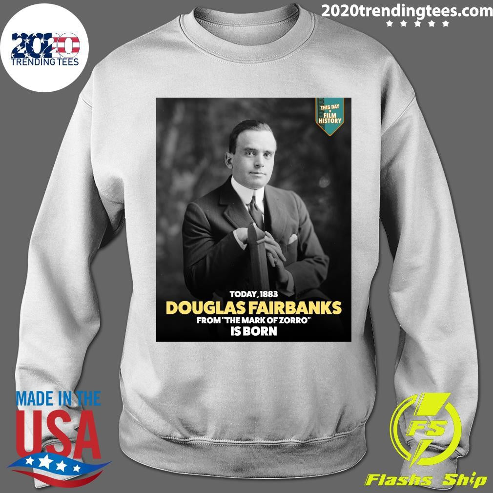Happy 143rd birthday to Douglas Fairbanks, born in Denver, Colorado Swashbuckling legend of The Mark of Zorro Shirt
