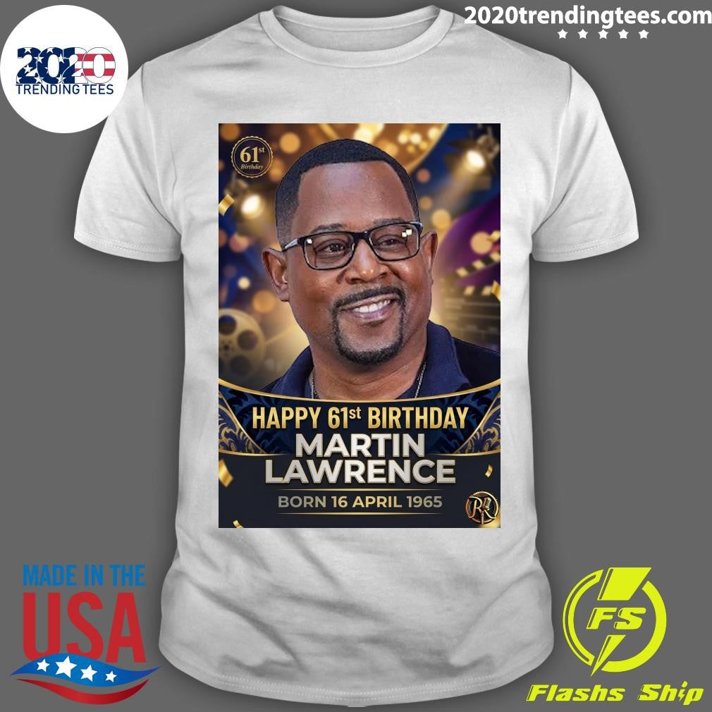 Happy 61st birthday Martin Lawrence Born April 16, 1965 Shirt