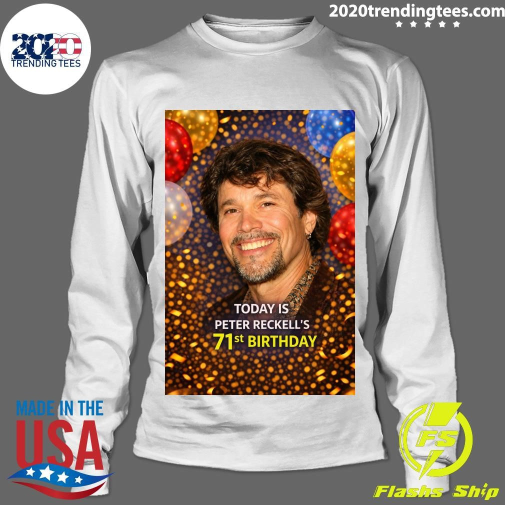 Happy 71st Birthday, Peter Reckell Shirt