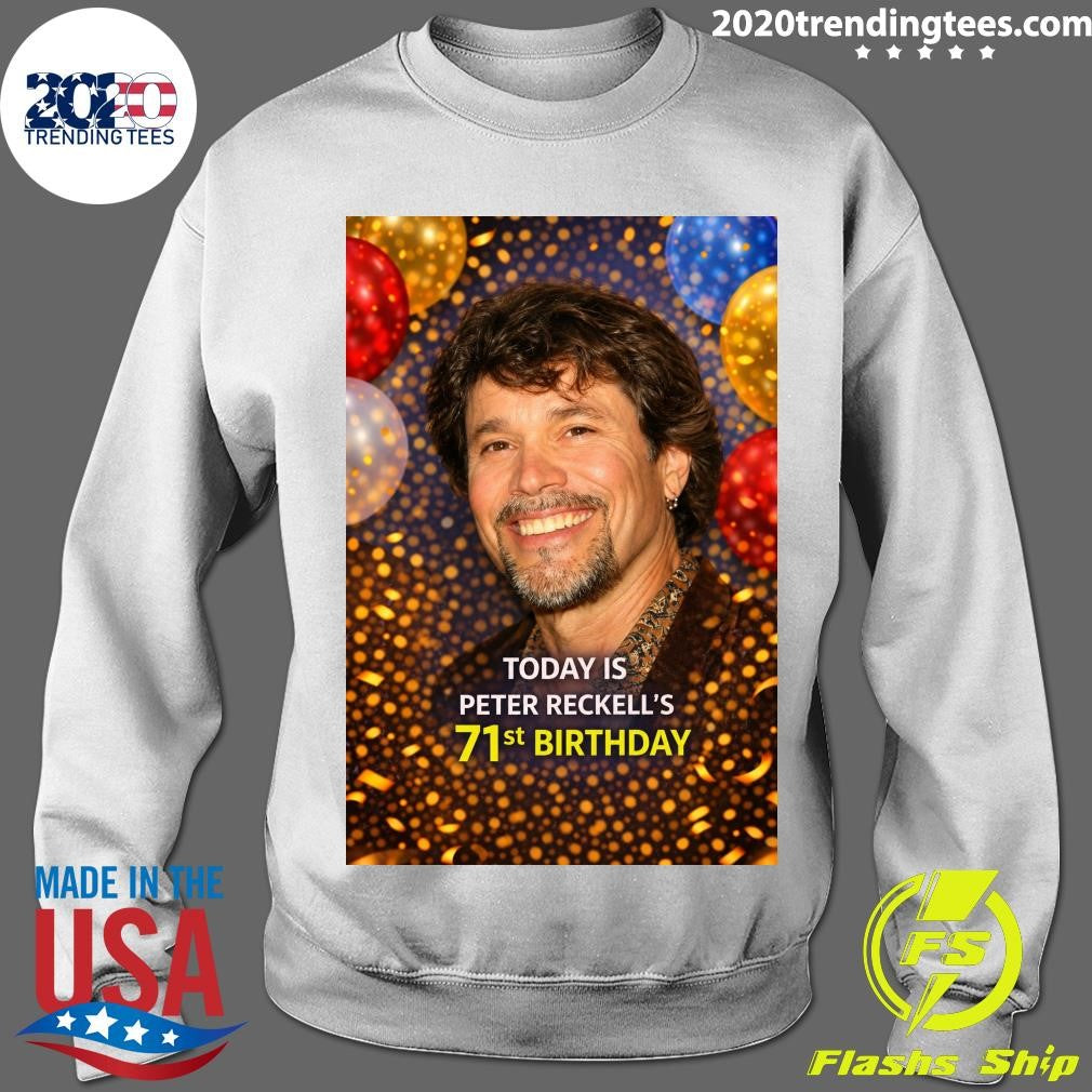Happy 71st Birthday, Peter Reckell Shirt