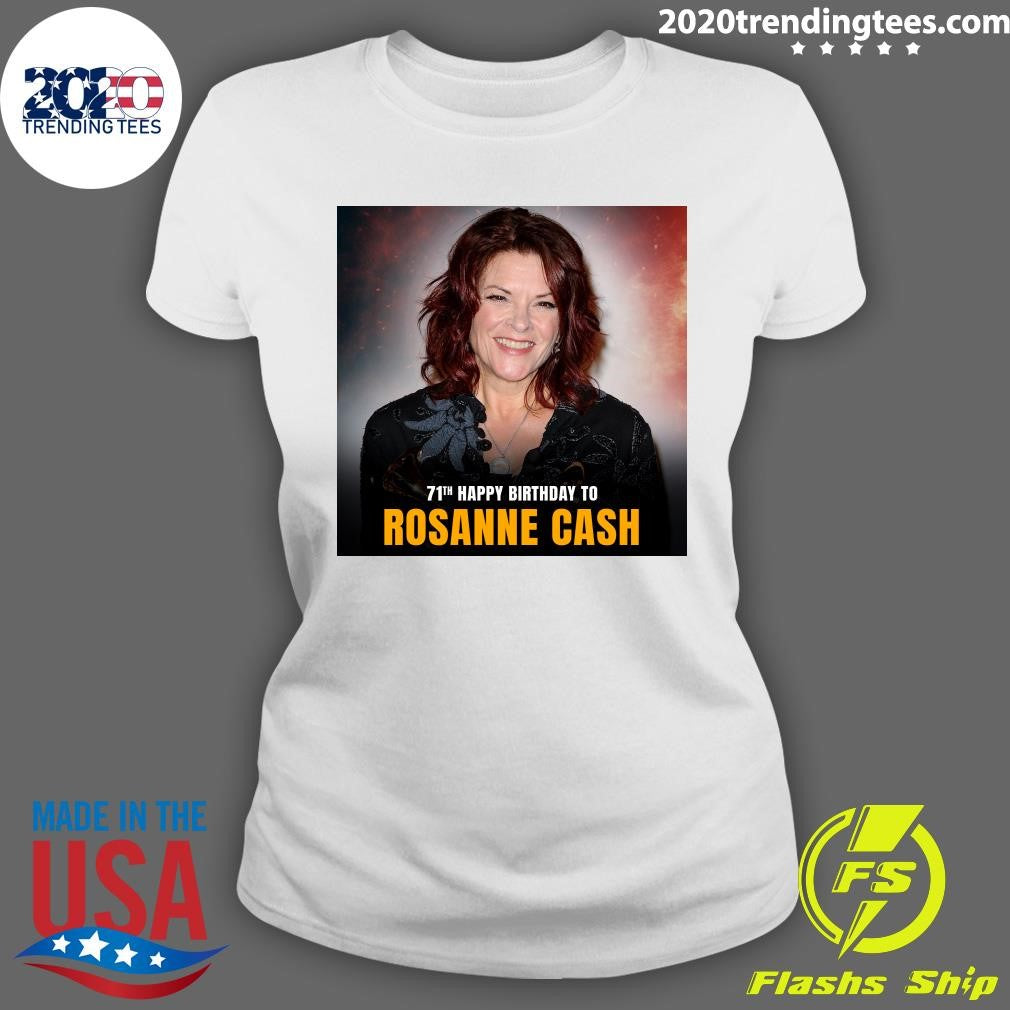 Happy 71st Birthday to Rosanne Cash Shirt