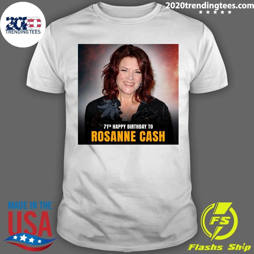 Happy 71st Birthday to Rosanne Cash Shirt