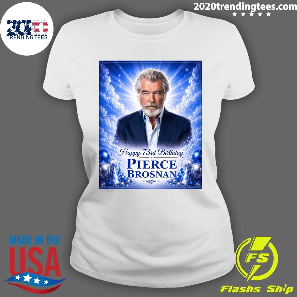 Happy 73rd Birthday To Pierce Brosnan Born May 16, 1953 Shirt