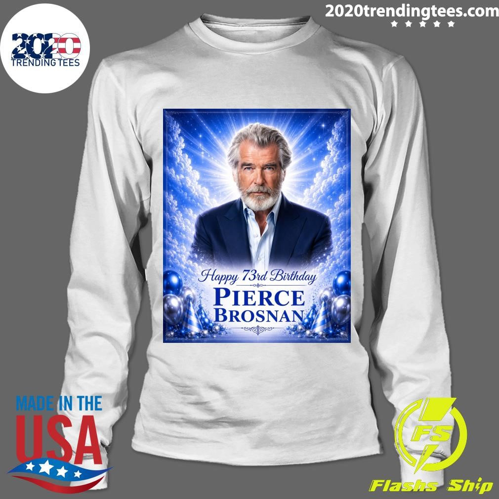 Happy 73rd Birthday To Pierce Brosnan Born May 16, 1953 Shirt