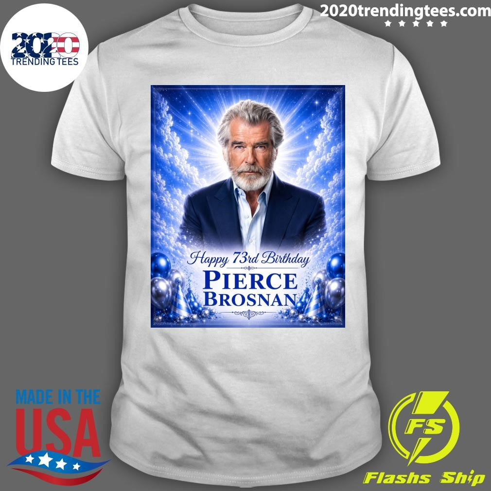 Happy 73rd Birthday To Pierce Brosnan Born May 16, 1953 Shirt